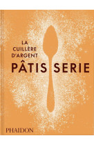 La cuillere d'argent : patisserie - recettes etape par etape avec la cuillere d'argent