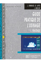 Guide pratique de l'usinage,  1 fraisage - livre eleve - ed.2006