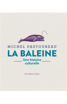 La baleine. une histoire culturelle