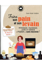 Faire son pain et son levain - petrissage, faconnage, levee et cuisson maison sans machine !