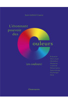 L'etonnant pouvoir des couleurs - (en couleurs)