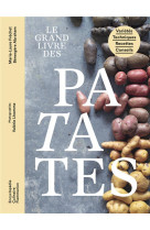 Le grand livre des patates - varietes - techniques - recettes - conseils