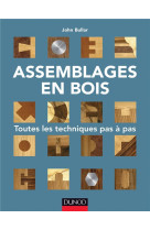 Assemblages en bois - toutes les techniques pas a pas