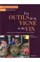 Les outils de la vigne et du vin - voyage a travers l'histoire du vin et de ses metiers