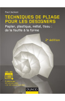 Techniques de pliage pour les designers - 2e ed. - papier, plastique, metal, tissu : de la feuille a