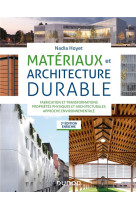 Materiaux et architecture durable - 3e ed. - fabrication et transformations, proprietes physiques -