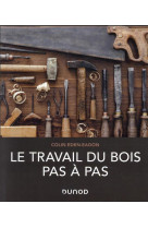 Le travail du bois pas a pas