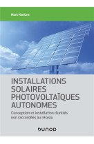 Installations solaires photovoltaiques autonomes - conception et installation d'unites non raccordee