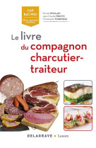 Le livre du compagnon charcutier-traiteur cap, bac pro, bp (2017) - reference