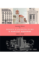 Dessin d'architecture et habitat moderne - 1850-1920.