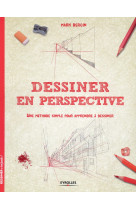 Dessiner en perspective - une methode simple pour apprendre a dessiner.