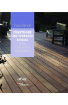 Construire une terrasse en bois - choix. conception. realisation