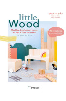 Little wood - meubles d'enfants et jouets en bois a faire soi-meme