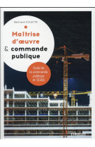 Maitrise d'oeuvre et commande publique - code de la commande publique et ccag