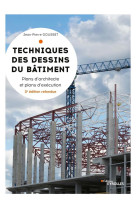 Techniques des dessins du batiment - plans d'architectes et plans d'execution