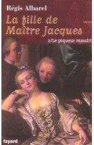 La fille de maitre jacques - tome 2 - le piqueur maudit