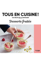 Desserts fruites - 120 recettes a partager