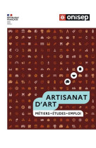 Artisanat d'art - metiers. etudes. emploi