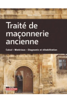 Traite de maconnerie ancienne - calcul - materiaux - diagnostic et rehabilitation