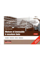 Maison et immeuble a ossature bois - conception - construction - entretien - maintenance