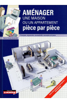 Amenager une maison ou un appartement  piece par piece - principes, ergonomie, accessibilite, exempl