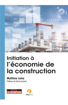 Initiation a l'economie de la construction - role, missions, intervention, evolution