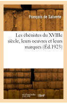 Les ebenistes du xviiie siecle, leurs oeuvres et leurs marques