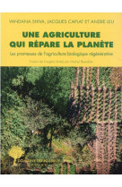 Une agriculture qui repare la planete - les promesses de l'agriculture biologique regenerative