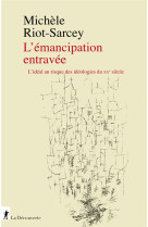 L emancipation entravee - l ideal au risque des ideologies du xxe siecle