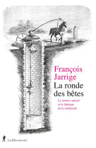 La ronde des betes - le moteur animal et la fabrique de la modernite