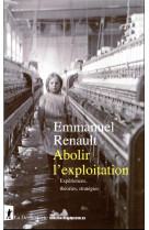 Abolir l'exploitation - experiences, theories, strategies