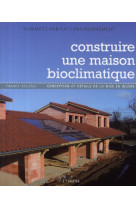 Construire une maison bioclimatique conception et details de la mise en oeuvre