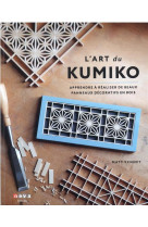 L'art du kumiko - apprendre a realiser de beaux panneaux decoratifs en bois