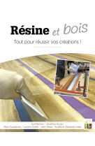 Resine & bois - tout pour reussir vos creations