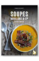 Soupes, bouillons et cie - 40 repas complets