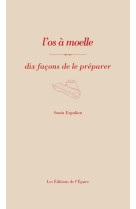 L os a moelle, dix facons de le preparer - illustrations, noir et blanc