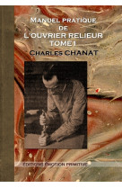 Manuel pratique de l'ouvrier relieur tome 1