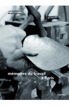 Memoires du travail a paris - faubourg des metallos dans les 11e arrondissement, austerlitz-salpetri