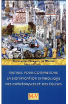 Manuel pour comprendre la signification symbolique des cathedrales et des eglises