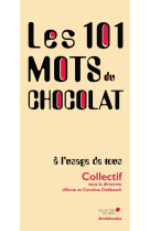 Les 101 mots du chocolat, a l'usage de tous