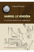 Gabriel le vendeen - le tour de france d'un compagnon