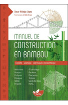 Manuel de construction en bambou - recolte - sechage - techniques d'assemblage