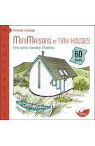 Minimaisons et tiny houses - une autre maniere d'habiter