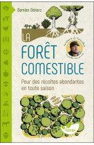 La foret comestible - pour des recoltes abondantes en toute saison