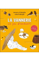 La vannerie, un jeu d'enfant ! plus de 60 modeles a realiser soi-meme