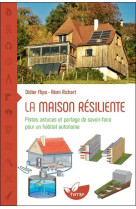 La maison resiliente - pistes, astuces et partage de savoir-faire pour un habitat autonome