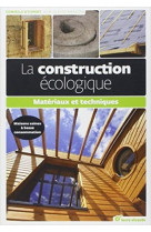 La construction ecologique - materiaux et techniques