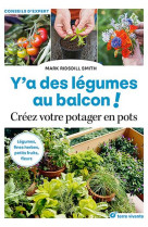 Y'a des legumes au balcon ! - creez votre potager en pots