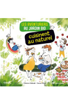 Les aventuriers au jardin bio cuisinent au naturel