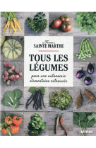 Tous les legumes - pour une autonomie alimentaire retrouvee